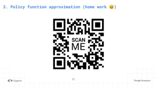 2. Policy function approximation (home work 😄)
71
 