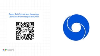 Deep Reinforcement Learning
Lectures from DeepMind 2021
 