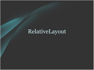RelativeLayout
 