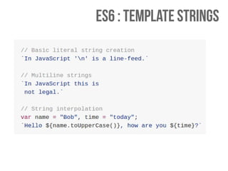 ES6 : template strings
 