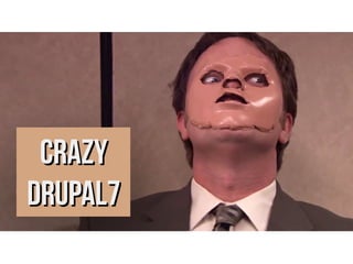 CrazyCrazy
Drupal7Drupal7
 