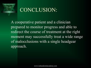 CONCLUSION:
A cooperative patient and a clinician
prepared to monitor progress and able to
redirect the course of treatmen...
