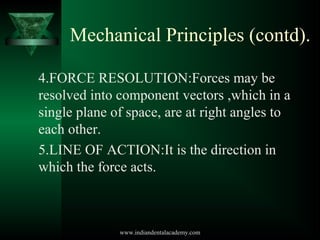 Mechanical Principles (contd).
4.FORCE RESOLUTION:Forces may be
resolved into component vectors ,which in a
single plane o...