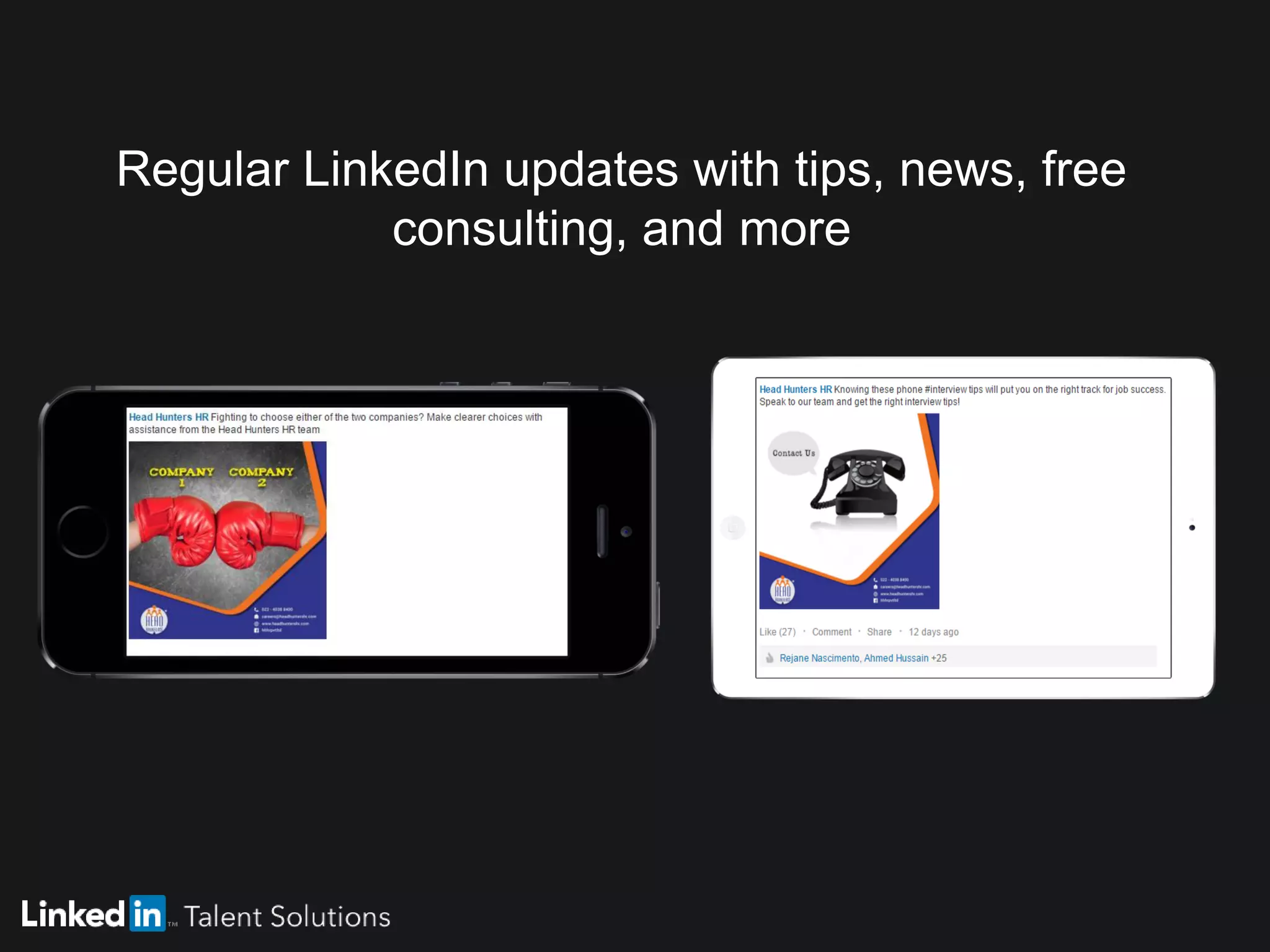 Regular LinkedIn updates with tips, news, free
consulting, and more
 