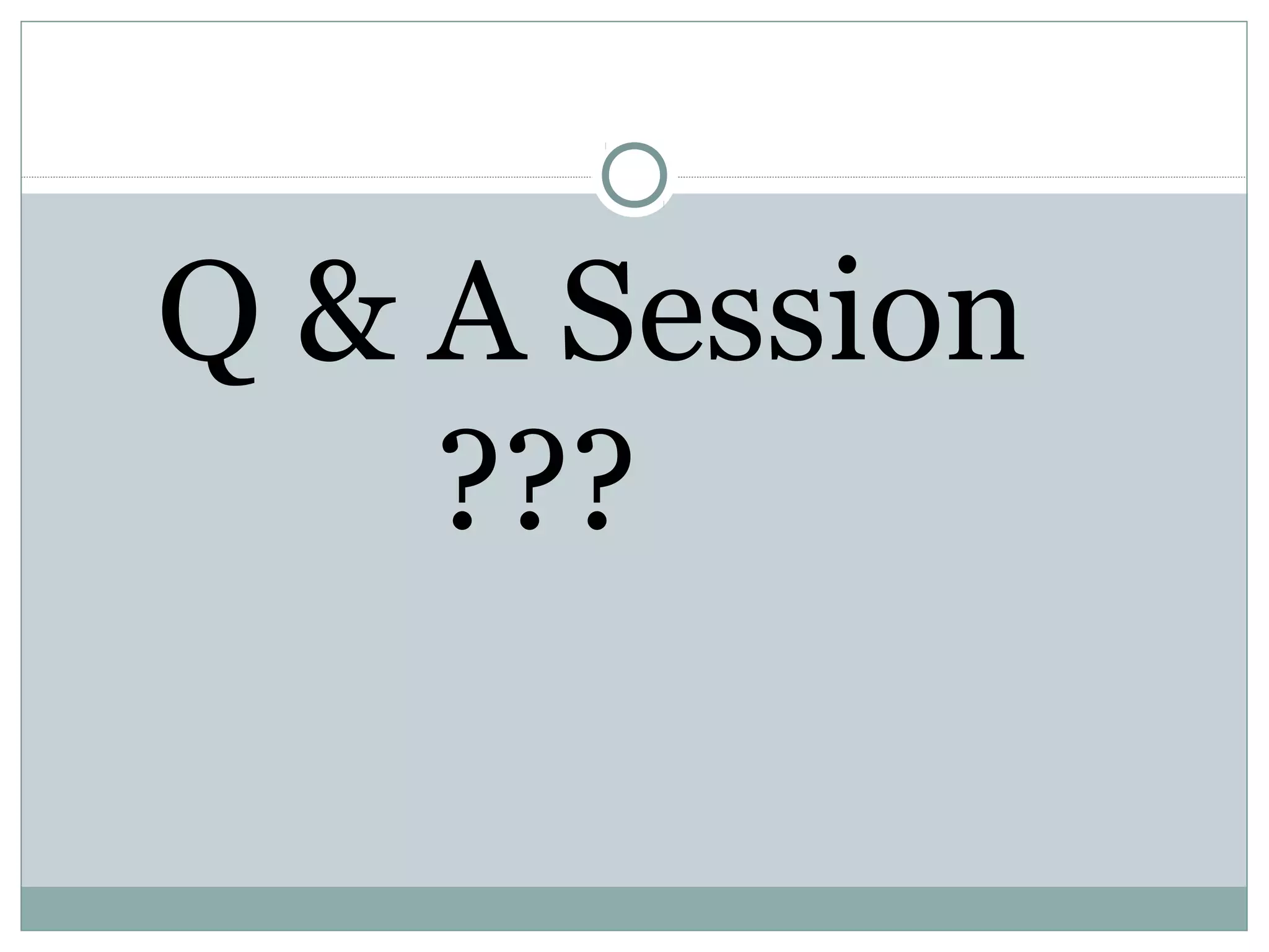 Q & A Session
???
 