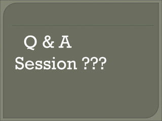 Q&A
Session ???
 