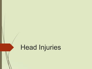 Head Injuries
 