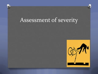 Assessment of severity
 