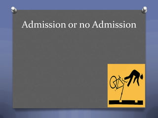 Admission or no Admission
 