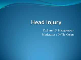 Dr.Sumit S. Hadgaonkar
Moderator : Dr.Th. Gojen
 