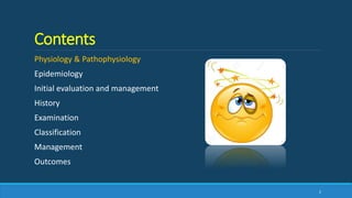 Contents
Physiology & Pathophysiology
Epidemiology
Initial evaluation and management
History
Examination
Classification
Management
Outcomes
2
 