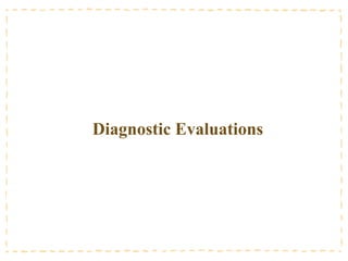 Diagnostic Evaluations
 