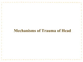 Mechanisms of Trauma of Head
 