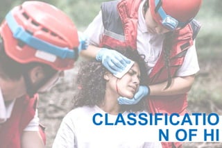 CLASSIFICATIO
N OF HI
 