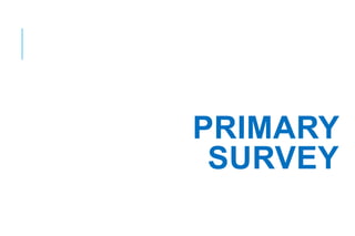 PRIMARY
SURVEY
 