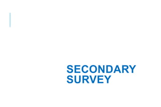 SECONDARY
SURVEY
 