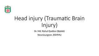 C Ruhul Head injury - Dr. Md. Ruhul Kuddus Biplob NeurosurgeonUpdated.pptx