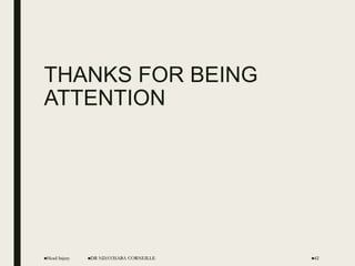 THANKS FOR BEING
ATTENTION
Head Injury DR NDAYISABA CORNEILLE 42
 