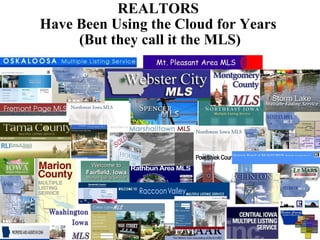 REALTORS  Have Been Using the Cloud for Years  (But they call it the MLS) 