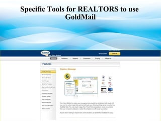 Specific Tools for REALTORS to use  GoldMail 