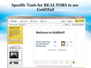Specific Tools for REALTORS to use  GoldMail 