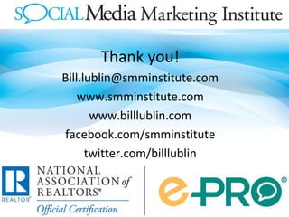 Thank you! [email_address] www.smminstitute.com www.billlublin.com facebook.com/smminstitute twitter.com/billlublin 