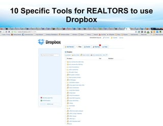10 Specific Tools for REALTORS to use
               Dropbox
 