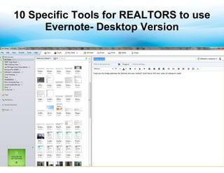 10 Specific Tools for REALTORS to use
      Evernote- Desktop Version
 