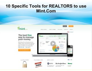 10 Specific Tools for REALTORS to use
               Mint.Com
 