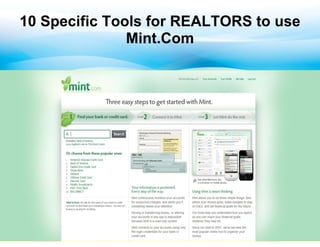 10 Specific Tools for REALTORS to use
               Mint.Com
 