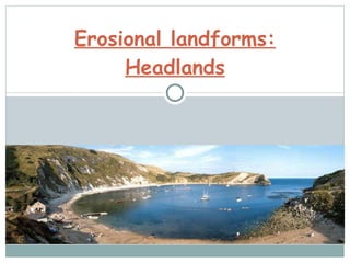 Erosional landforms: Headlands 
