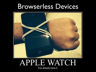 Browserless Devices
 