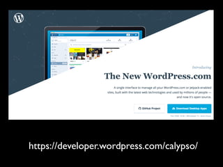 https://developer.wordpress.com/calypso/
 