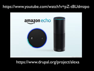 https://www.drupal.org/project/alexa
https://www.youtube.com/watch?v=pZ-tBUdmzpo
 