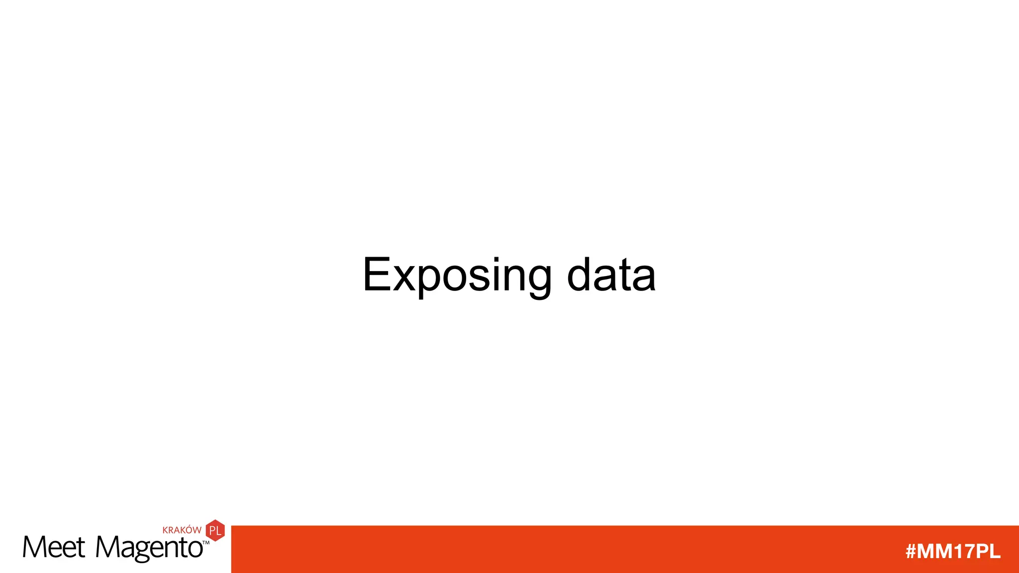 #MM17PL
Exposing data
 