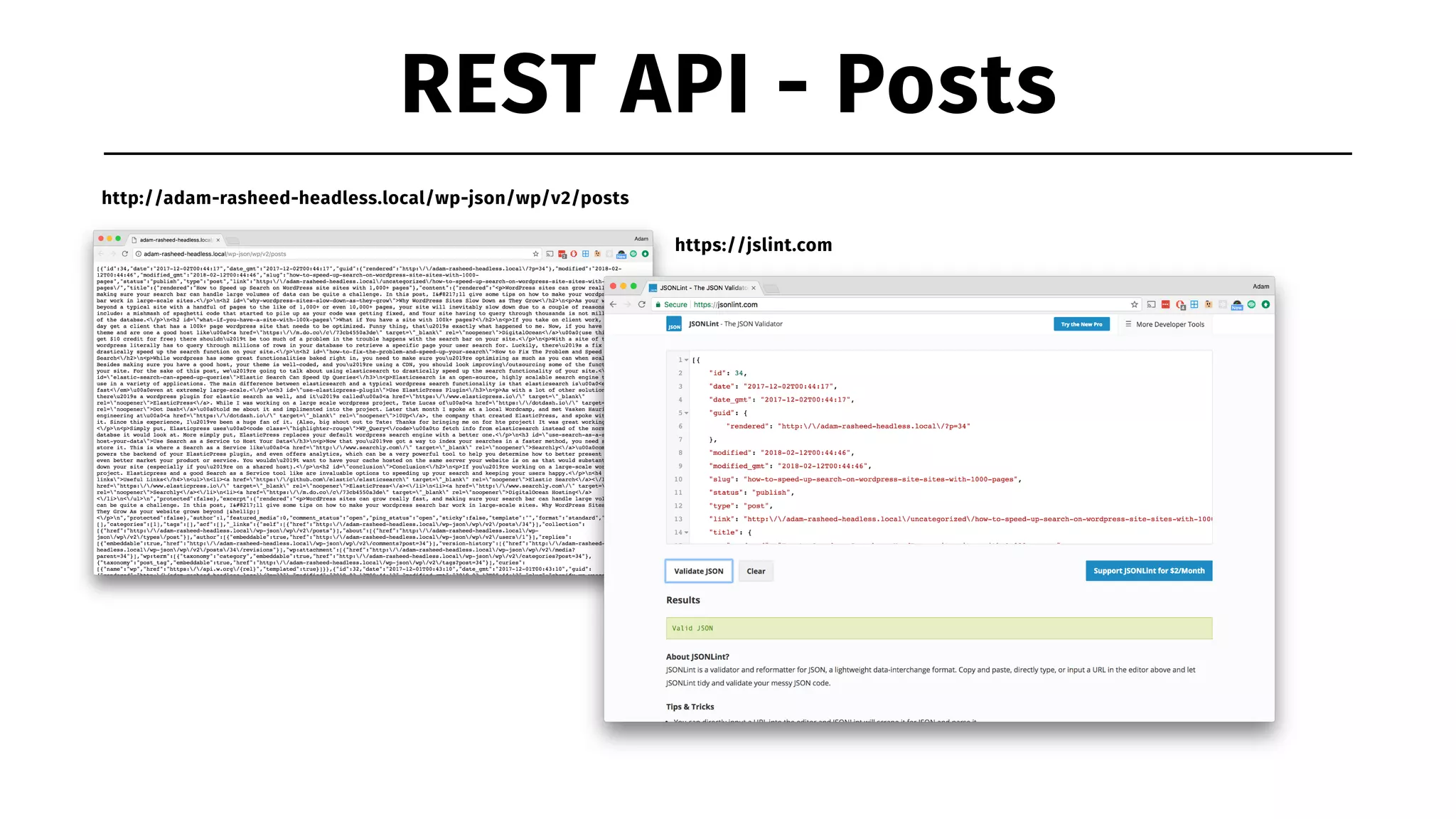 REST API - Posts http://adam-rasheed-headless.local/wp-json/wp/v2/posts https://jslint.com 