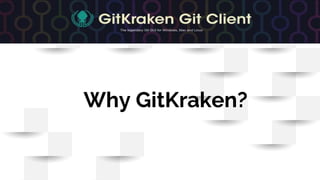Why GitKraken?
 