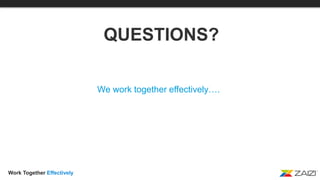 Work Together Effectively
 