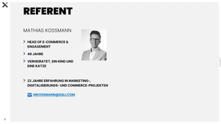 C
0
-
P
U
B
L
I
C
2
REFERENT
HEAD OF E-COMMERCE &
ENGAGEMENT
49 JAHRE
VERHEIRATET, EIN KIND UND
EINE KATZE
22 JAHRE ERFAHRUNG IN MARKETING-,
DIGITALISIERUNGS- UND COMMERCE-PROJEKTEN
MKOSSMANN@SQLI.COM
MATHIAS KOSSMANN
 
