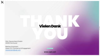 C
0
-
P
U
B
L
I
C
THANK
YOU
VielenDank
www.sqli.com
SQLI Deutschland GmbH
44263 Dortmund
Mathias Kossmann
Head of E-Commerce & Engagement
mkossmann@sqli.com
 