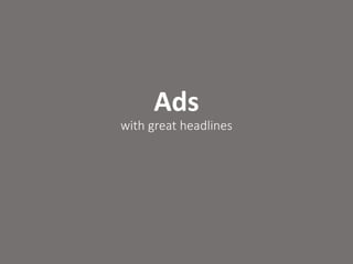 Ads
with great headlines
 