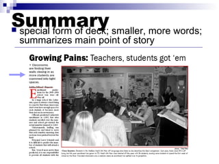 Summary smaller, more words;
special form of deck;


summarizes main point of story

 