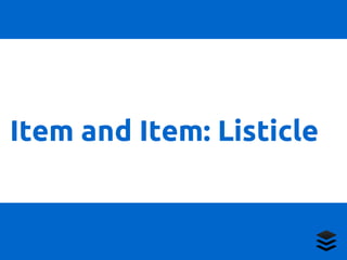 Item and Item: Listicle 
 