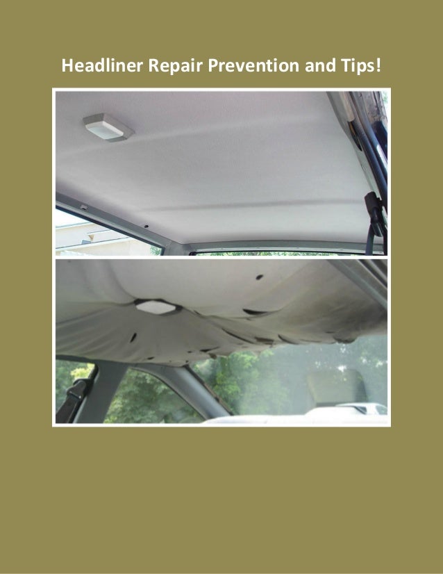 Headliner Repair Prevention And Tips