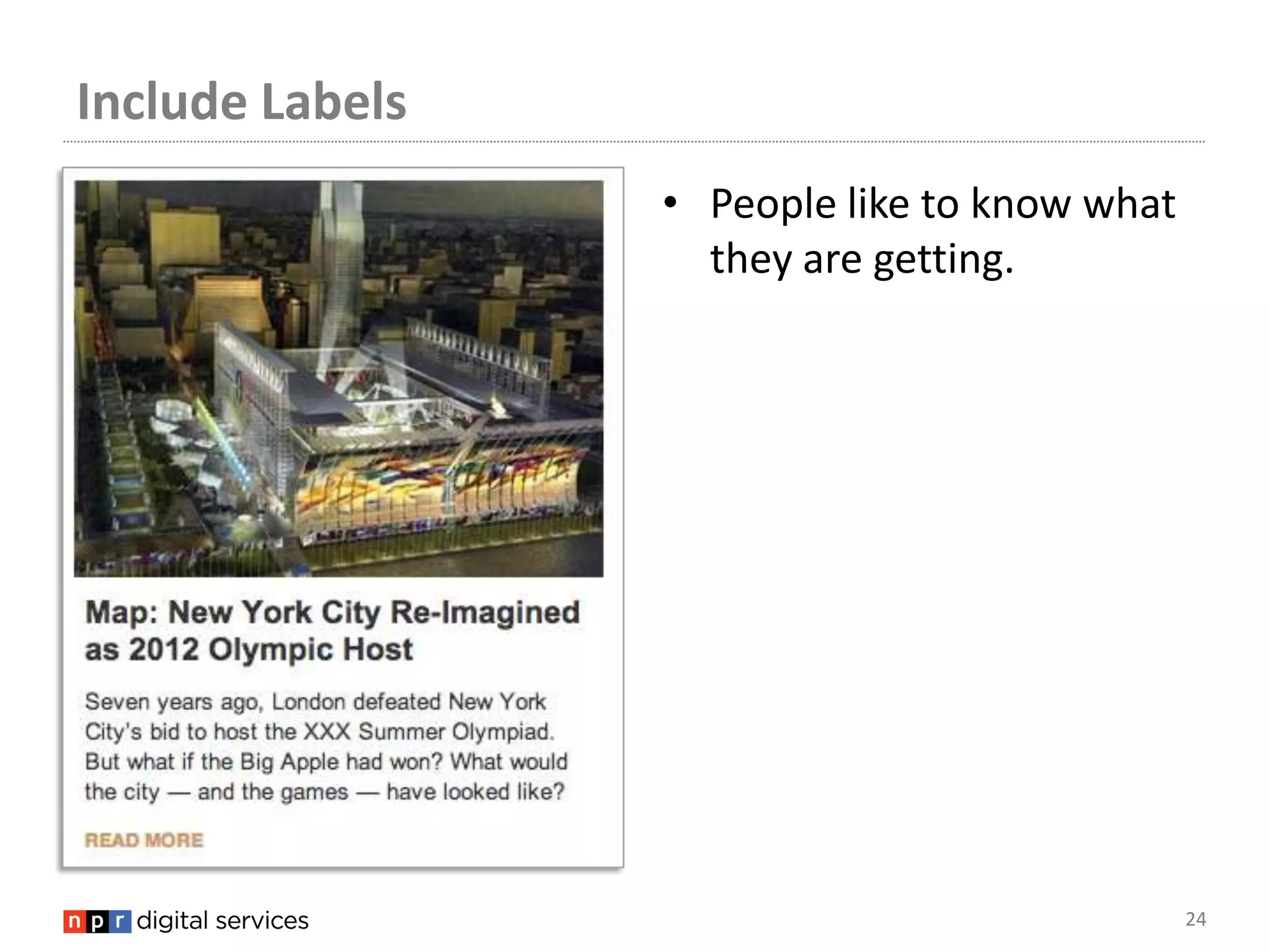 Include Labels
                 • People like to know what
                   they are getting.




                                              24
 