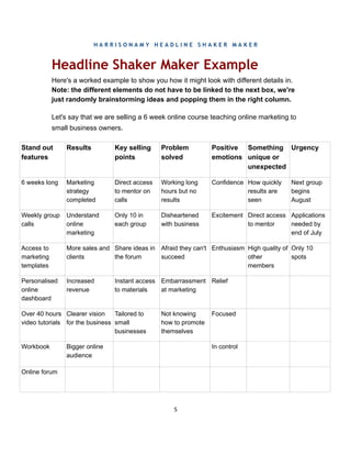 H A R R I S O N A M Y H E A D L I N E S H A K E R M A K E R
Headline Shaker Maker Example
Here's a worked example to show ...