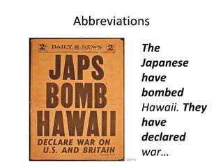 Abbreviations

Helena Manrubia. EOI Cartagena

The
Japanese
have
bombed
Hawaii. They
have
declared
war…

 