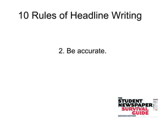 10 Rules of Headline Writing
2. Be accurate.
 