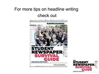 For more tips on headline writing
check out
 