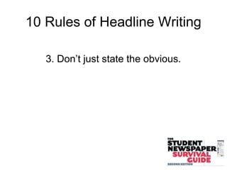 10 Rules of Headline Writing
3. Don’t just state the obvious.
 